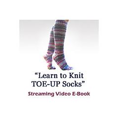 "Toe-Up Socks: One Or Two-At-A-Time On Magic Loop" Video E-Book
